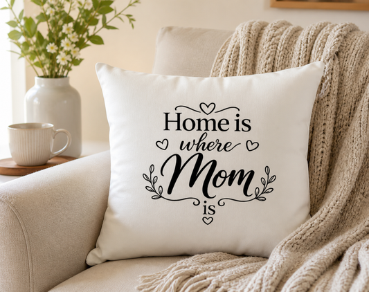 Home Is Where Mom Is Throw Pillow – Cozy Gift for Mom