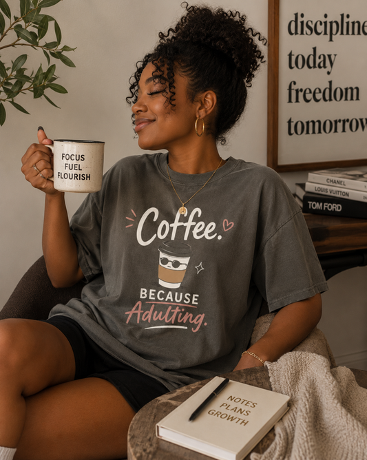 Coffee Because Adulting Graphic Tee | Comfort Colors® T-Shirt